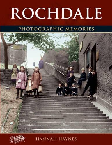 Бумажная книга «Rochdale: Photographic Memories», автор Ханна Хейнс - фото №1