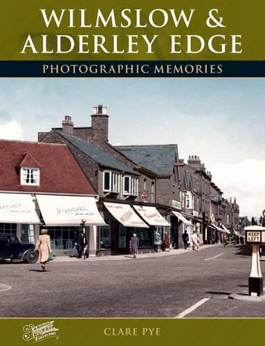 Паперова книга «Wilmslow and Alderley Edge: Photographic Memories», автор Клер Пай - фото №1