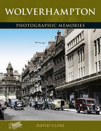 Паперова книга «Wolverhampton: Photographic Memories», автор Девід Клер - фото №1