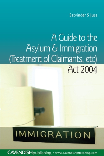 Паперова книга «A Guide to the Asylum and Immigration (Treatment of Claimants, etc) Act 2004», автор Сатвіндер Джусс - фото №1