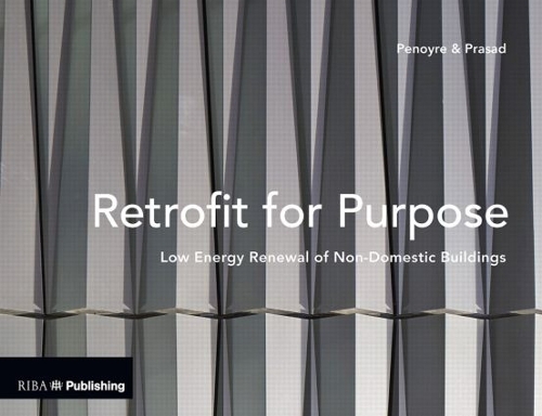 Бумажная книга «Retrofit for Purpose: Low Energy Renewal of Non-Domestic Buildings», авторов Грег Пенойр, Сунанд Прасад - фото №1