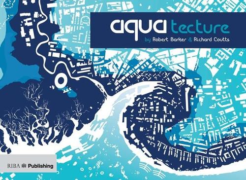 Паперова книга «Aquatecture: Buildings and cities designed to live and work with water», автор Річард Коутс - фото №1