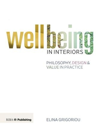 Паперова книга «Wellbeing in Interiors: Philosophy, design and value in practice», автор Еліна Григоріу - фото №1