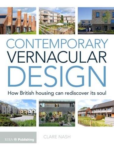 Паперова книга «Contemporary Vernacular Design: How British Housing Can Rediscover its Soul», автор Клер Неш - фото №1