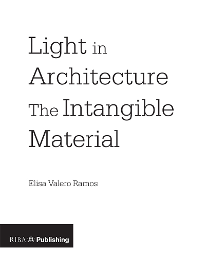 Паперова книга «Light in Architecture: The Intangible Material», автор Еліза Валеро Рамос - фото №1
