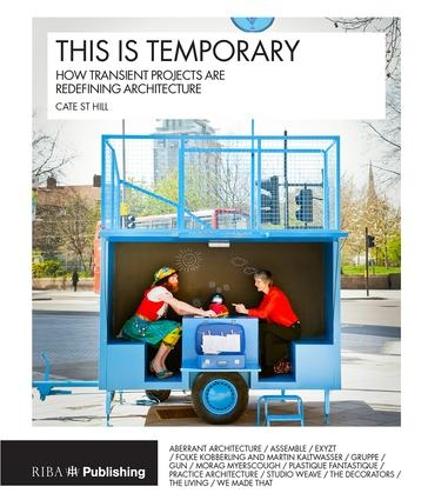 Паперова книга «This is Temporary: how transient projects are redefining architecture», автор Кейт Сент-Хілл - фото №1
