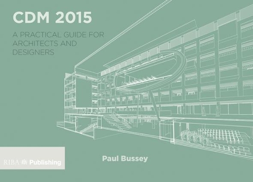 Бумажная книга «CDM 2015: A Practical Guide for Architects and Designers», автор Пол Басси - фото №1