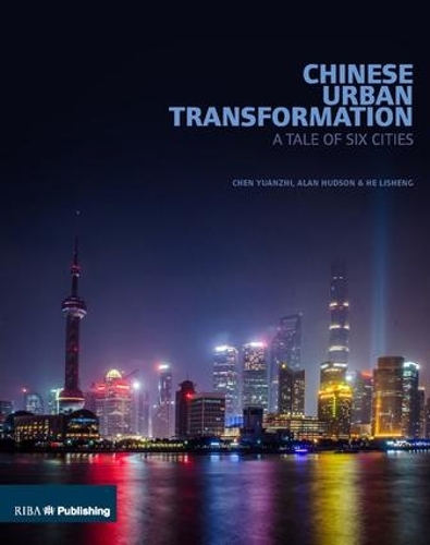 Бумажная книга «Chinese Urban Transformation: A Tale of Six Cities», авторов Алан Хадсон, Чэнь Юаньчжи, Хэ Лишэн - фото №1