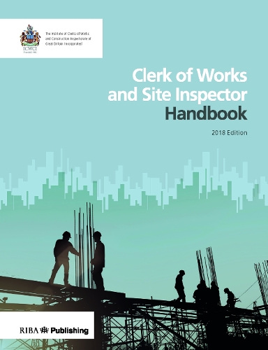 Бумажная книга «Clerk of Works and Site Inspector Handbook: 2018 edition», автор Институт рабочих и строительных инспекторов - фото №1