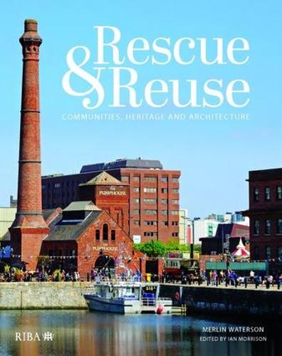 Бумажная книга «Rescue and reuse: Communities, heritage and architecture», автор Мерлин Уотерсон - фото №1