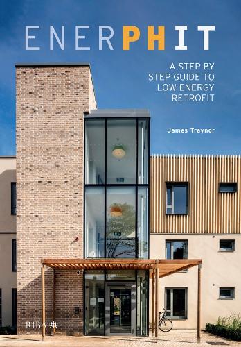 Бумажная книга «EnerPHit: A Step by Step Guide to Low Energy Retrofit», автор Джеймс Трейнор - фото №1