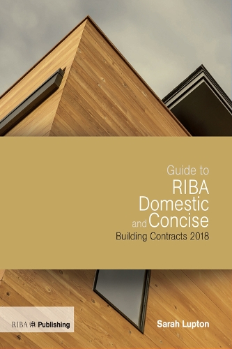 Бумажная книга «Guide to RIBA Domestic and Concise Building Contracts 2018», автор Сара Люптон - фото №1