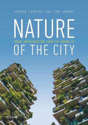 Бумажная книга «Nature of the City: Green Infrastructure from the Ground Up», автор Эндрю Темпани - фото №1