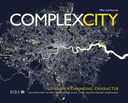 Бумажная книга «Complex City: London's Changing Character», авторов Энтони Рифкин, Дэниел Элси, Джордж Гарофалакис, Джейн Мэннинг, Лайонел Ид - фото №1
