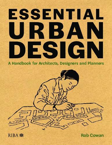 Паперова книга «Essential Urban Design: A Handbook for Architects, Designers and Planners», автор Роб Ковен - фото №1