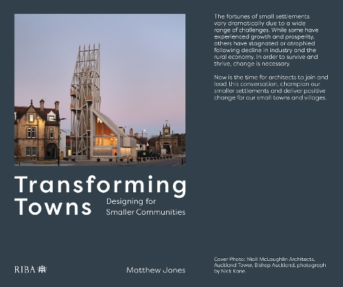 Бумажная книга «Transforming Towns: Designing for Smaller Communities», автор Мэтью Джонс - фото №1