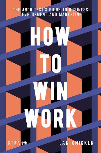 Паперова книга «How To Win Work: The architect's guide to business development and marketing», автор Ян Кніккер - фото №1