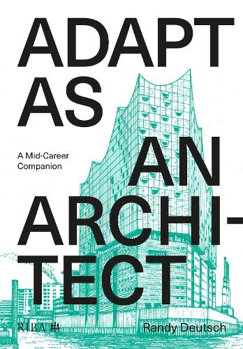Бумажная книга «Adapt As An Architect: A Mid-Career Companion», автор Рэнди Дойч - фото №1