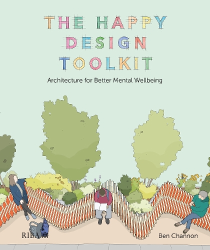 Бумажная книга «The Happy Design Toolkit: Architecture for Better Mental Wellbeing», автор Бен Чэннон - фото №1