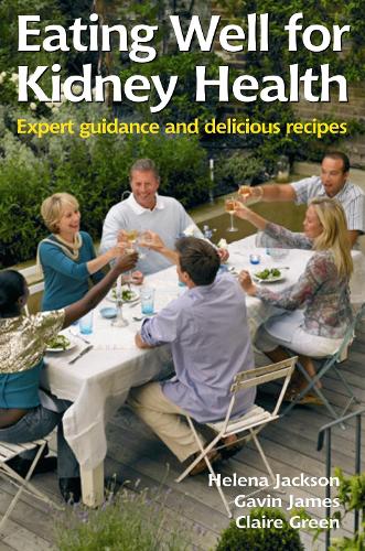 Паперова книга «Eating Well for Kidney Health: Expert Guidance and Delicious Recipes», авторів Клер Грін, Гевін Джеймс, Гелена Джексон - фото №1