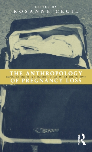 Паперова книга «Anthropology of Pregnancy Loss: Comparative Studies in Miscarriage, Stillbirth and Neo-natal Death» - фото №1