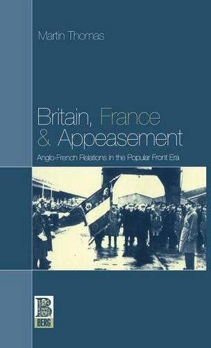 Бумажная книга «Britain, France and Appeasement: Anglo-French Relations in the Popular Front Era», автор Мартин Томас - фото №1