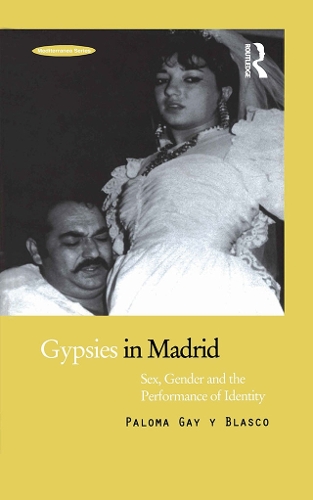 Паперова книга «Gypsies in Madrid: Sex, Gender and the Performance of Identity», автор Палома Гей-і-Бласко - фото №1