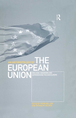 Бумажная книга «An Anthropology of the European Union: Building, Imagining and Experiencing the New Europe» - фото №1