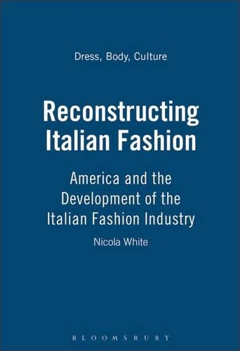 Бумажная книга «Reconstructing Italian Fashion: America and the Development of the Italian Fashion Industry», автор Никола Уайт - фото №1