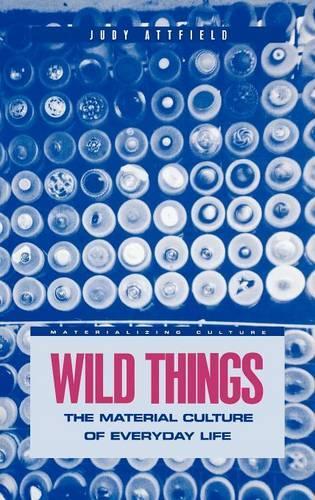 Бумажная книга «Wild Things: The Material Culture of Everyday Life», автор Джуди Этфилд - фото №1
