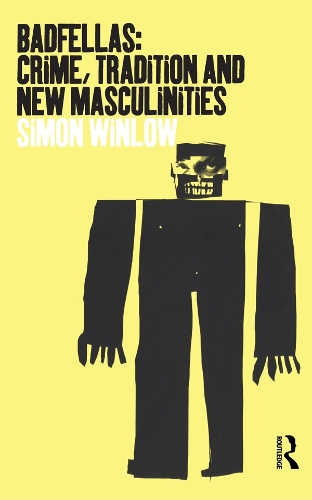 Бумажная книга «Badfellas: Crime, Tradition and New Masculinities», автор Саймон Уинлоу - фото №1