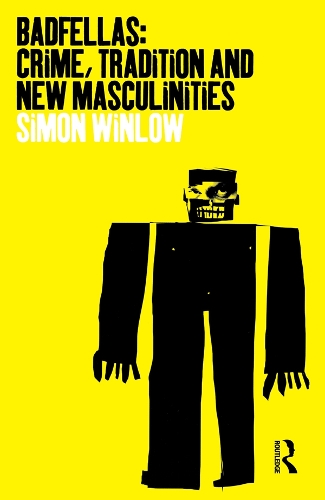 Бумажная книга «Badfellas: Crime, Tradition and New Masculinities», автор Саймон Уинлоу - фото №1