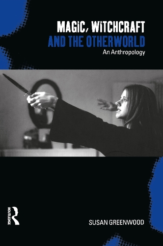 Бумажная книга «Magic, Witchcraft and the Otherworld: An Anthropology», автор Сьюзен Гринвуд - фото №1