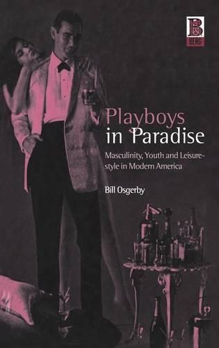 Бумажная книга «Playboys in Paradise: Masculinity, Youth and Leisure-Style in Modern America», автор Билл Осгерби - фото №1
