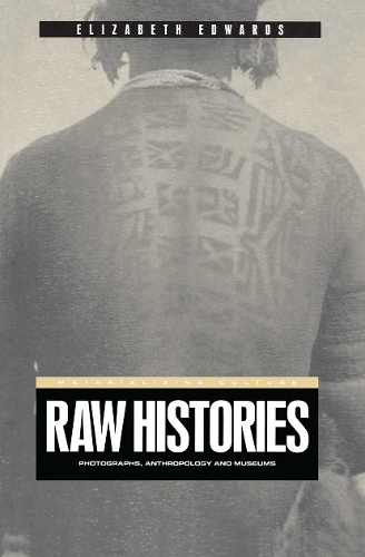 [object Object] «Raw Histories: Photographs, Anthropology and Museums», автор Елізабет Едвардс - фото №1