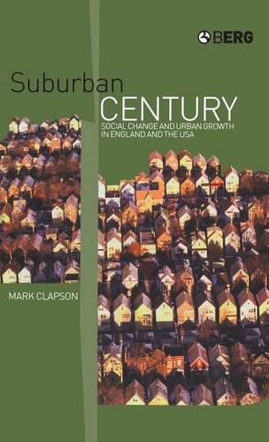 Бумажная книга «Suburban Century: Social Change and Urban Growth in England and the USA», автор Марк Клэпсон - фото №1