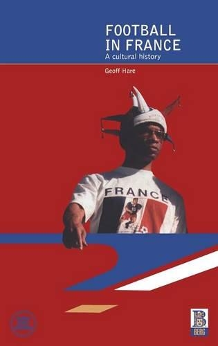 Бумажная книга «Football in France: A Cultural History», автор Джефф Хэйр - фото №1