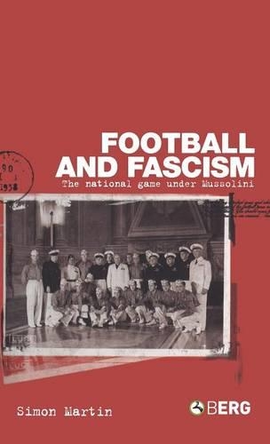 Бумажная книга «Football and Fascism: The National Game under Mussolini», автор Саймон Мартин - фото №1