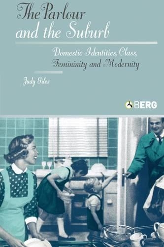 Бумажная книга «The Parlour and the Suburb: Domestic Identities, Class, Femininity and Modernity», автор Джуди Джайлс - фото №1