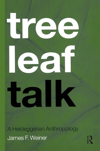 [object Object] «Tree Leaf Talk: A Heideggerian Anthropology», автор Джеймс Ф. Вайнер - фото №1