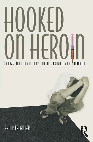 Бумажная книга «Hooked on Heroin: Drugs and Drifters in a Globalized World», автор Филип Лаландер - фото №1