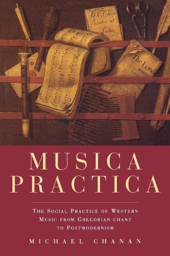 Бумажная книга «Musica Practica: The Social Practice of Western Music from Gregorian Chant to Postmodernism», автор Майкл Чанан - фото №1