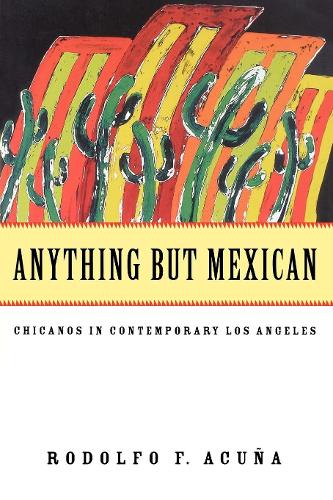 Бумажная книга «Anything But Mexican: Chicanos in Contemporary Los Angeles», автор Родольфо Ф. Акунья - фото №1