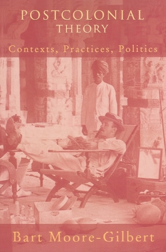 Паперова книга «Postcolonial Theory: Contexts, Practices, Politics», автор Барт Мур-Гілберт - фото №1