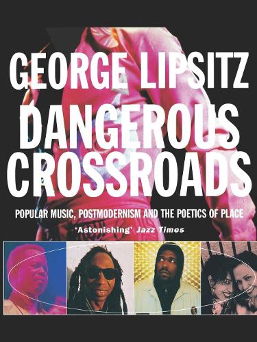 Бумажная книга «Dangerous Crossroads: Popular Music, Postmodernism and the Poetics of Place», автор Джордж Липсиц - фото №1