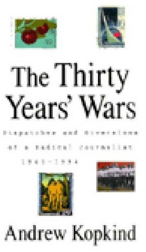 Бумажная книга «The Thirty Years' Wars: Dispatches and Diversions of a Radical Journalist, 1965–1994», автор Эндрю Копкинд - фото №1