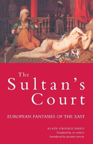 Бумажная книга «The Sultan's Court: European Fantasies of the East», автор Ален Гросришар - фото №1