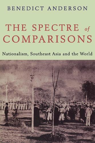 Бумажная книга «The Spectre of Comparisons: Nationalism, Southeast Asia and the World», автор Бенедикт Андерсон - фото №1