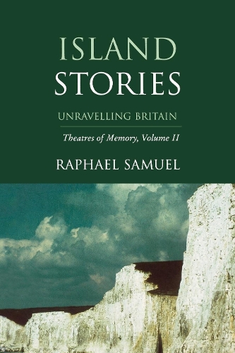 Бумажная книга «Island Stories: Unravelling Britain: Theatres of Memory, Volume II», автор Рафаэль Самуэль - фото №1