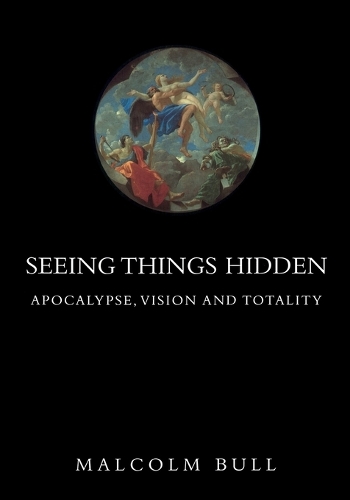 Паперова книга «Seeing Things Hidden: Apocalypse, Vision and Totality», автор Малкольм Булл - фото №1